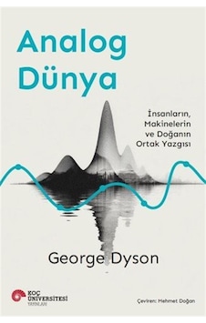 Analog Dünya & İnsanların, Makinelerin Ve Doğanın Ortak Yazgıs... Analog Dünya & İnsanların, Makinelerin Ve Doğanın Ortak Yazgıs...