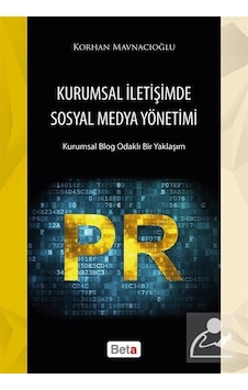 Kurumsal İletişimde Sosyal Medya Yönetimi - Korhan Mavnacıoğlu - Beta Yayınları