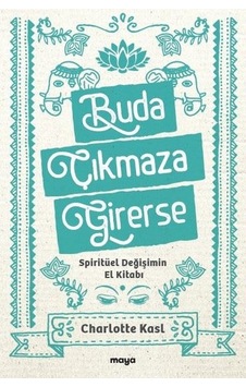 Buda Çıkmaza Girerse - Spiritüel Değişimin El Kitabı - Charlotte Kasl - Maya Kitap
