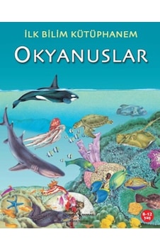 İlk Bilim Kütüphanem Okyanuslar- İş Bankası Kültür Yayınları İlk Bilim Kütüphanem Okyanuslar- İş Bankası Kültür Yayınları