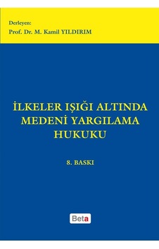 İlkeler Işığı Altında Medeni Yargılama Hukuku İlkeler Işığı Altında Medeni Yargılama Hukuku