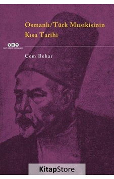Osmanlı - Türk Musıkisinin Kısa Tarihi - Cem Behar - Yapı Kredi Yayınları Osmanlı - Türk Musıkisinin Kısa Tarihi - Cem Behar - Yapı Kredi Yayınları