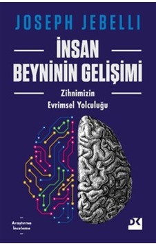 İnsan Beyninin Gelişimi & Zihnimizin Evrimsel Yolculuğu / Jose... İnsan Beyninin Gelişimi & Zihnimizin Evrimsel Yolculuğu / Jose...