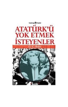 Atatürk'Ü Yok Etmek Isteyenler 169027956 Atatürk'Ü Yok Etmek Isteyenler 169027956