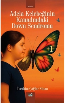 Adela Kelebeğinin Kanadındaki Down Sendromu / Karabeyoğlu İbra... Adela Kelebeğinin Kanadındaki Down Sendromu / Karabeyoğlu İbra...