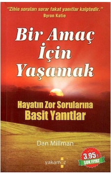 Bir Amaç İçin Yaşamak Hayatın Zor Sorularına Basit Yanıtlar - Dan Millman Bir Amaç İçin Yaşamak Hayatın Zor Sorularına Basit Yanıtlar - Dan Millman