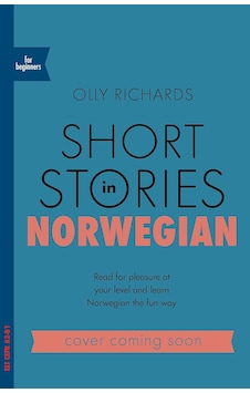 Short Stories İn Norwegian For Beginners: Read For Pleasure At Your Level, Expand Your Vocabulary And Learn Norwegian The Fun Way Short Stories İn Norwegian For Beginners: Read For Pleasure At Your Level, Expand Your Vocabulary And Learn Norwegian The Fun Way