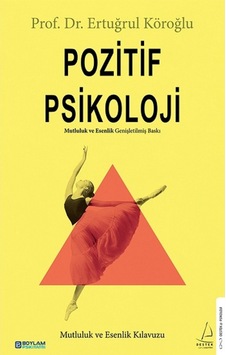 Pozitif Psikoloji - Mutluluk ve Esenlik Kılavuzu - Ertuğrul Köroğlu - Destek Yayınları