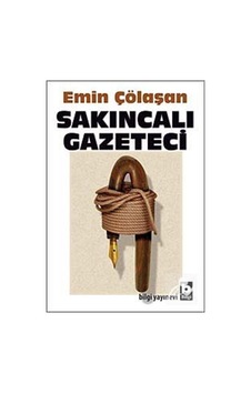Sakıncalı Gazeteci - Emin Çölaşan - Bilgi Yayınevi