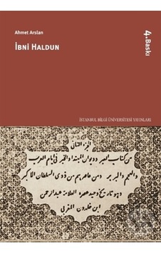 İbni Haldun - Prof. Dr. Ahmet Arslan - İstanbul Bilgi Üniv.Yayınları İbni Haldun - Prof. Dr. Ahmet Arslan - İstanbul Bilgi Üniv.Yayınları