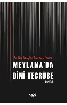 Bir Din Felsefesi Problemi Olarak Mevlanada Dini Tecrübe - Aysel Tan - Gece Kitaplığı Bir Din Felsefesi Problemi Olarak Mevlanada Dini Tecrübe - Aysel Tan - Gece Kitaplığı