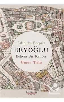 Edebi Ve Edepsiz Beyoğlu Bohem Bir Rehber / Umur Talu Edebi Ve Edepsiz Beyoğlu Bohem Bir Rehber / Umur Talu