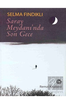 Saray Meydanı'nda Son Gece - Selma Fındıklı - Remzi Kitabevi