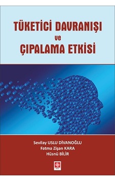 Tüketici Davranışı ve Çıpalama Etkisi - Fatma Z. Kara - Ekin Basım Yayın Tüketici Davranışı ve Çıpalama Etkisi - Fatma Z. Kara - Ekin Basım Yayın