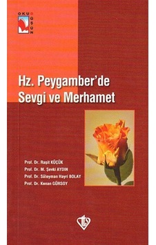 Hz. Peygamber'de Sevgi ve Merhamet - Kenan Gürsoy - Türkiye Diyanet Vakfı Yayınları Hz. Peygamber'de Sevgi ve Merhamet - Kenan Gürsoy - Türkiye Diyanet Vakfı Yayınları
