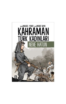 Kahraman Türk Kadınları Nene Hatun Kahraman Türk Kadınları Nene Hatun