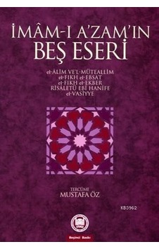 İmam -ı A'zam'ın Beş Eseri - Mustafa Öz - M. Ü. İlahiyat Fakültesi Vakfı Yayı İmam -ı A'zam'ın Beş Eseri - Mustafa Öz - M. Ü. İlahiyat Fakültesi Vakfı Yayı