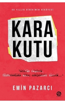 Kara Kutu - 40 Yıllık Birikimin Hikayesi - Emin Pazarcı - Sahi Kitap Kara Kutu - 40 Yıllık Birikimin Hikayesi - Emin Pazarcı - Sahi Kitap