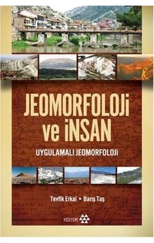 Jeomorfoloji ve İnsan - Barış Taş - Tevfik Erkal - Yeditepe Yayınevi Jeomorfoloji ve İnsan - Barış Taş - Tevfik Erkal - Yeditepe Yayınevi