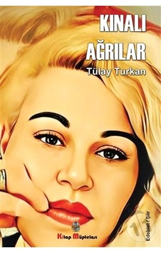 Kınalı Ağrılar - Tülay Türkan - Kitap Müptelası Yayınları