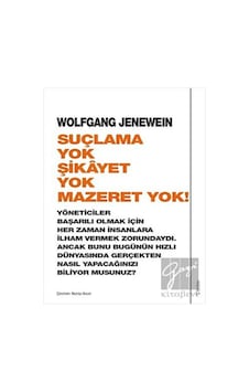 Suçlama Yok Şikayet Yok Mazeret Yok!