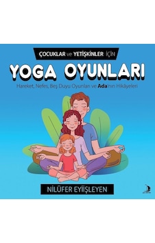 Çocuklar ve Yetişkinler İçin Yoga Oyunları - Nilüfer Eyiişleyen - Genç Destek