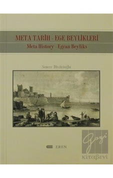 Meta Tarih- Ege Beylikleri Meta History- Egean Beyliks - Eren Yayıncılık Meta Tarih- Ege Beylikleri Meta History- Egean Beyliks - Eren Yayıncılık