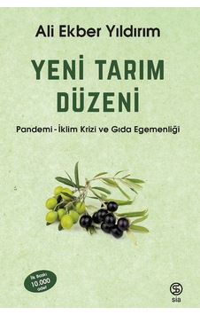 Yeni Tarım Düzeni: Pandemi - İklim Krizi ve Gıda Egemenliği - Ali Ekber Yıldırım - Sia Yeni Tarım Düzeni: Pandemi - İklim Krizi ve Gıda Egemenliği - Ali Ekber Yıldırım - Sia