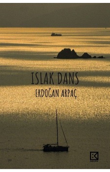 Islak Dans / Erdoğan Arpaç Islak Dans / Erdoğan Arpaç