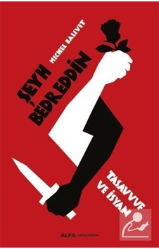 Şeyh Bedreddin Tasavvuf ve İsyan / Michel Balivet 9786254490255 Şeyh Bedreddin Tasavvuf ve İsyan / Michel Balivet 9786254490255