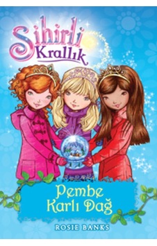 Sihirli Krallık 5-Pembe Karlı Dağ - Rosie Banks - Doğan ve Egmont Yayıncılık Sihirli Krallık 5-Pembe Karlı Dağ - Rosie Banks - Doğan ve Egmont Yayıncılık