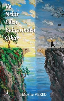 Ve Nehir Eden Bahçesinden Çıkar - Moshe Vered - Alter Yayınları