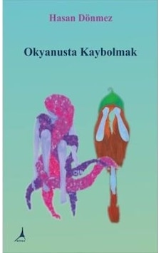 Okyanusta Kaybolmak - Hasan Dönmez - Alter Yayınları Okyanusta Kaybolmak - Hasan Dönmez - Alter Yayınları