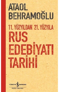 11. Yüzyıldan 21. Yüzyıla Rus Edebiyatı Tarihi / Ataol Behramoğlu