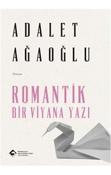 Romantik Bir Viyana Yazı / Adalet Ağaoğlu Romantik Bir Viyana Yazı / Adalet Ağaoğlu