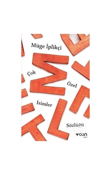 Çok Özel İsimler Sözlüğü - Müge İplikçi Çok Özel İsimler Sözlüğü - Müge İplikçi