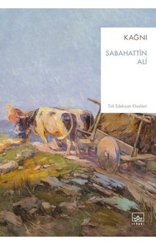 Kağnı - Türk Edebiyatı Klasikleri - Sabahattin Ali - İthaki Yayınları Kağnı - Türk Edebiyatı Klasikleri - Sabahattin Ali - İthaki Yayınları