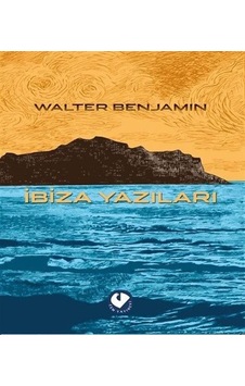 İbiza Yazıları / Walter Benjamin