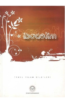Temel İslam Bilgileri - İbadetim - Prof.dr. Mehmet Emin Özafşar Ve Komisyon Temel İslam Bilgileri - İbadetim - Prof.dr. Mehmet Emin Özafşar Ve Komisyon
