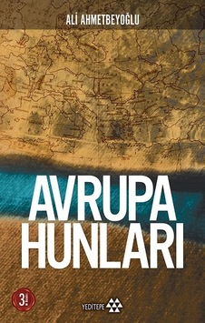 Avrupa Hunları - Ali Ahmetbeyoğlu - Yeditepe Yayınevi Avrupa Hunları - Ali Ahmetbeyoğlu - Yeditepe Yayınevi
