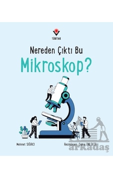 Nereden Çıktı Bu Mikroskop Tübitak Yayınları