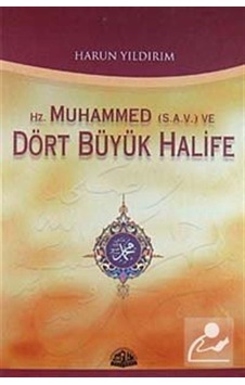 Hz. Muhammed Ve Dört Büyük Halife / Harun Yıldırım Hz. Muhammed Ve Dört Büyük Halife / Harun Yıldırım