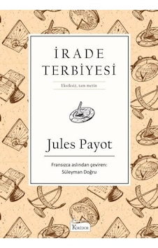 İrade Terbiyesi-Bez Ciltli - Jules Payot - Koridor Yayıncılık İrade Terbiyesi-Bez Ciltli - Jules Payot - Koridor Yayıncılık