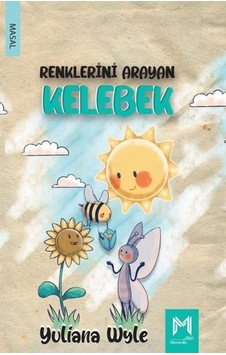 Renklerini Arayan Kelebek - Yuliana Wyley - Memento Mori Yayınları Renklerini Arayan Kelebek - Yuliana Wyley - Memento Mori Yayınları
