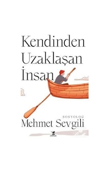 Kendinden Uzaklaşan İnsan - Mehmet Sevgili - Çalıkuşu Kendinden Uzaklaşan İnsan - Mehmet Sevgili - Çalıkuşu