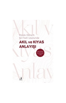 Klasik Dönem Şıı Fıkıh Usulu Nde Akıl Ve Kıyas Anlayışı Klasik Dönem Şıı Fıkıh Usulu Nde Akıl Ve Kıyas Anlayışı