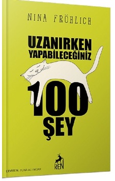 Uzanırken Yapabileceğiniz 100 Şey - Nina Fröhlich - Ren Kitap Uzanırken Yapabileceğiniz 100 Şey - Nina Fröhlich - Ren Kitap