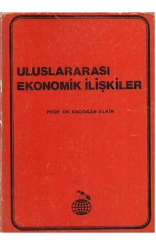 Uluslararası Ekonomik İlişkiler Erdoğan Alkin Uluslararası Ekonomik İlişkiler Erdoğan Alkin