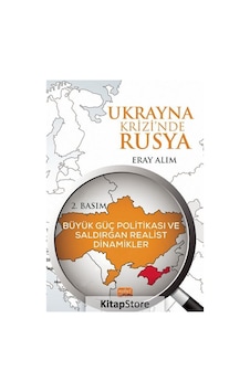 Ukrayna Krizinde Rusya: Büyük Güç Politikası ve Saldırgan Realist Dinamikler - Eray Alim - Nobel Bilimsel Eserler Ukrayna Krizinde Rusya: Büyük Güç Politikası ve Saldırgan Realist Dinamikler - Eray Alim - Nobel Bilimsel Eserler