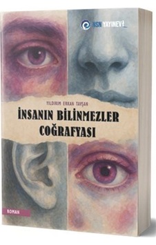 İnsanın Bilinmezler Coğrafyası / Yıldırım Erkan Tavşan İnsanın Bilinmezler Coğrafyası / Yıldırım Erkan Tavşan